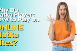 Why Do Matka Players Love to Play on Online Matka Sites